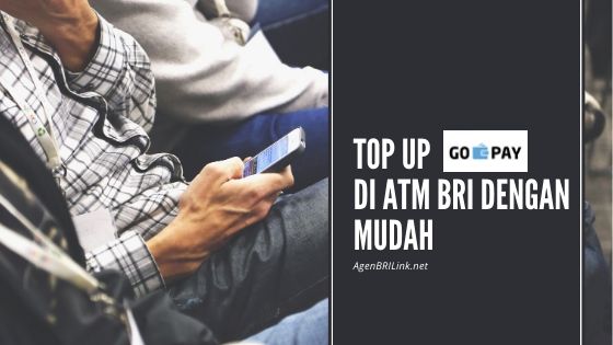 Cara Isi/ Top Up GoPay di ATM BRI dengan Mudah