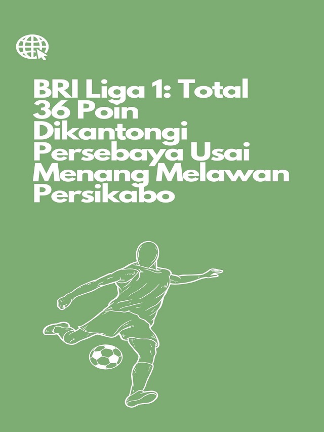 BRI Liga 1: Total 36 Poin Dikantongi Persebaya Usai Menang Melawan Persikabo