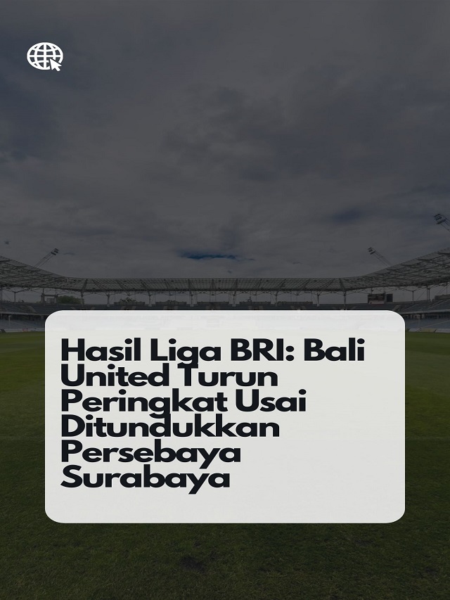 Hasil Liga BRI_ Bali United Turun Peringkat Usai Ditundukkan Persebaya Surabaya Poster