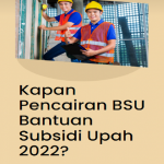 Kapan Pencairan BSU Bantuan Subsidi Upah 2022 Poster