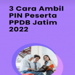 3 Cara Ambil PIN Peserta PPDB Jatim 2022 Poster