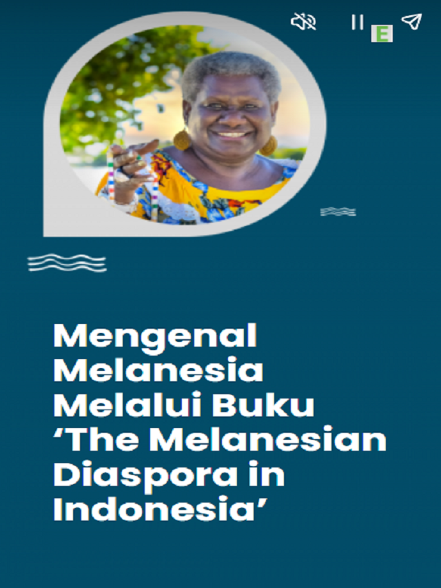Mengenal Melanesia Melalui Buku ‘The Melanesian Diaspora in Indonesia’ Poster