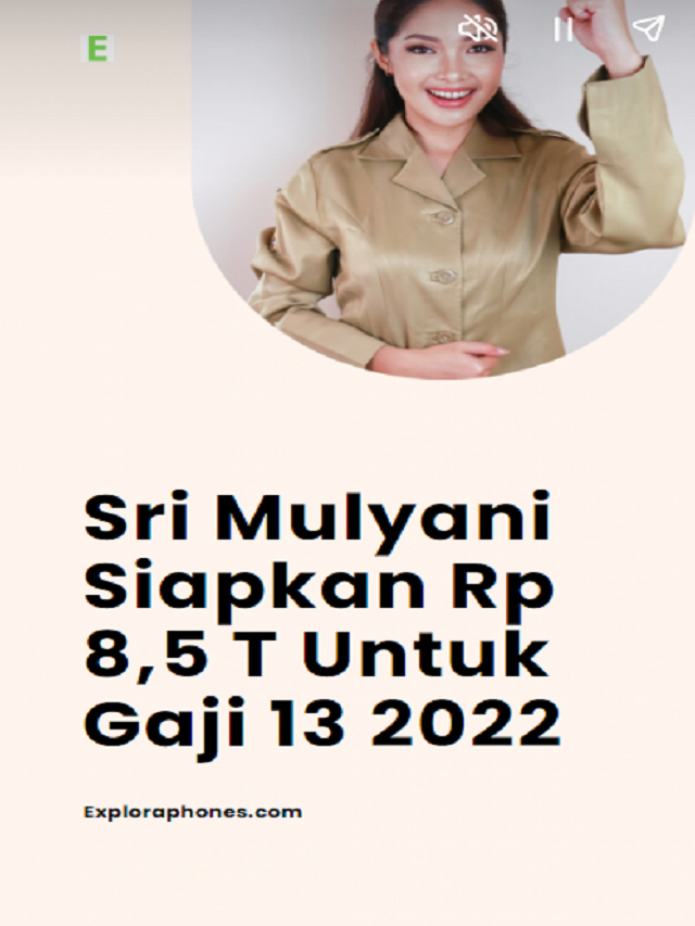 Sri Mulyani Siapkan Rp 8,5 T Untuk Gaji 13 2022 Poster